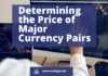 Determining the Price of Major Currency Pairs